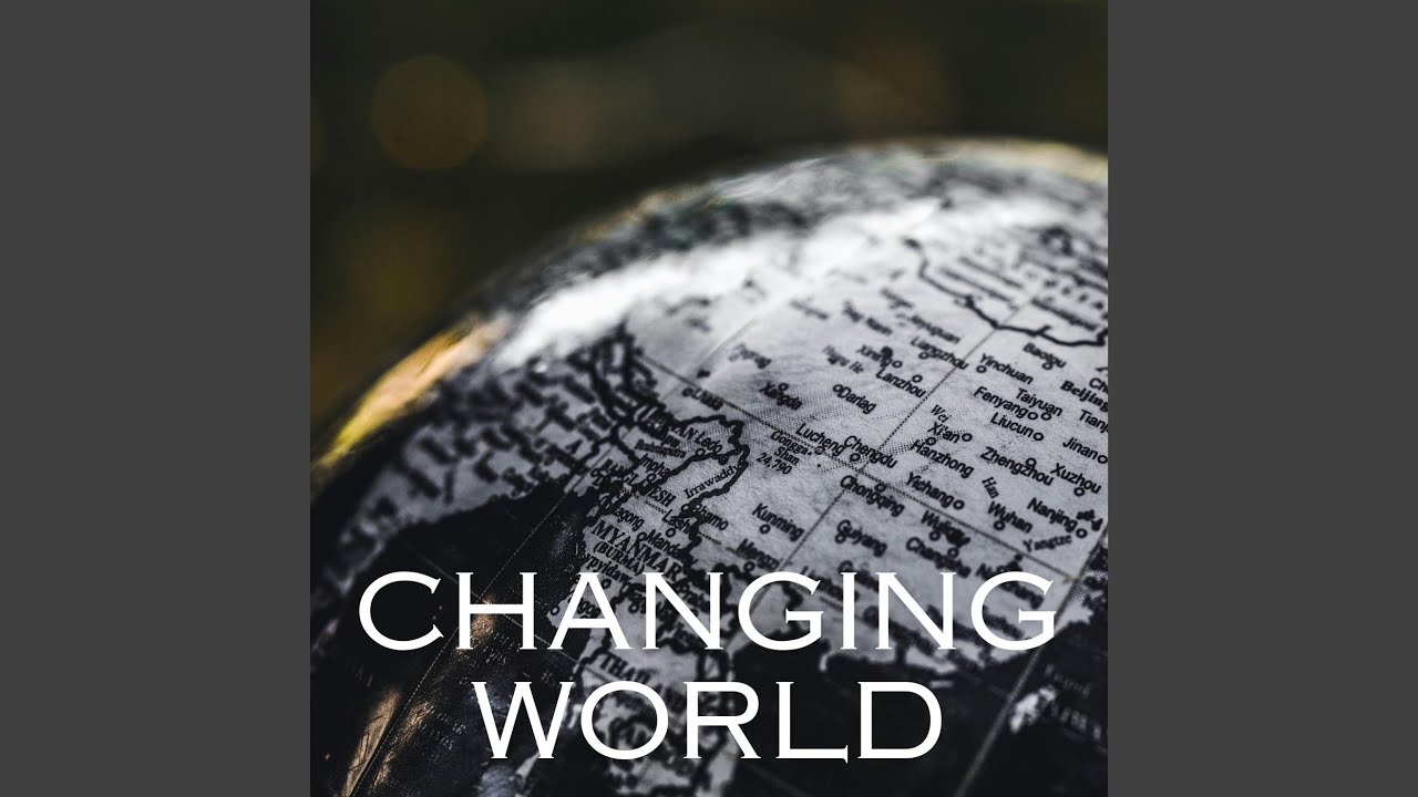 Watch changing world on YouTube Watch changing world on YouTube