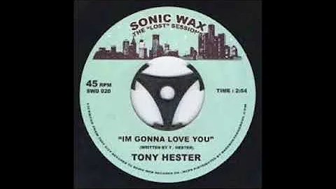 Tony Hester - I' m gonna love you