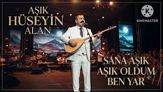 Aşik Hüseyi̇n Alan(Sana Aşik Oldum Ben Yar)