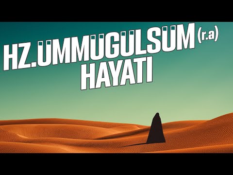 HZ.ÜMMÜGÜLSÜM'ÜN HAYATI | ÖRNEK HAYATLAR (20 DK)