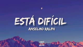 Anselmo Ralph - Está difícil (letra)