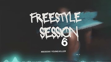 FREESTYLE  SESSION 6  --  Msodoki Young Killer