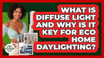 What Is Diffuse Light And Why Is It Key For Eco Home Daylighting? - Eco Home Blueprint