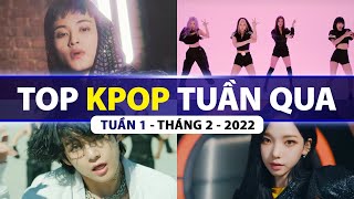Top Kpop Nhiều Lượt Xem Nhất Tuần Qua | Tuần 1 - Tháng 2 (2022)