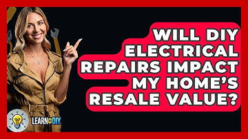 Will DIY Electrical Repairs Impact My Home’s Resale Value? - LearnToDIY360.com