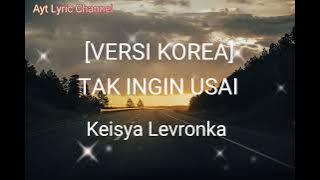 Lirik [Versi Korea] Tak Ingin Usai - Keisya Levronka || Lyric Music