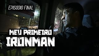 MEU PRIMEIRO IRONMAN - A Prova (T1 EP Final)