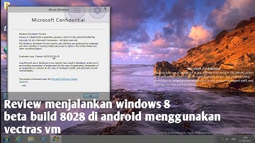 Review windows 8 beta build 8028 di hp android menggunakan vectras vm