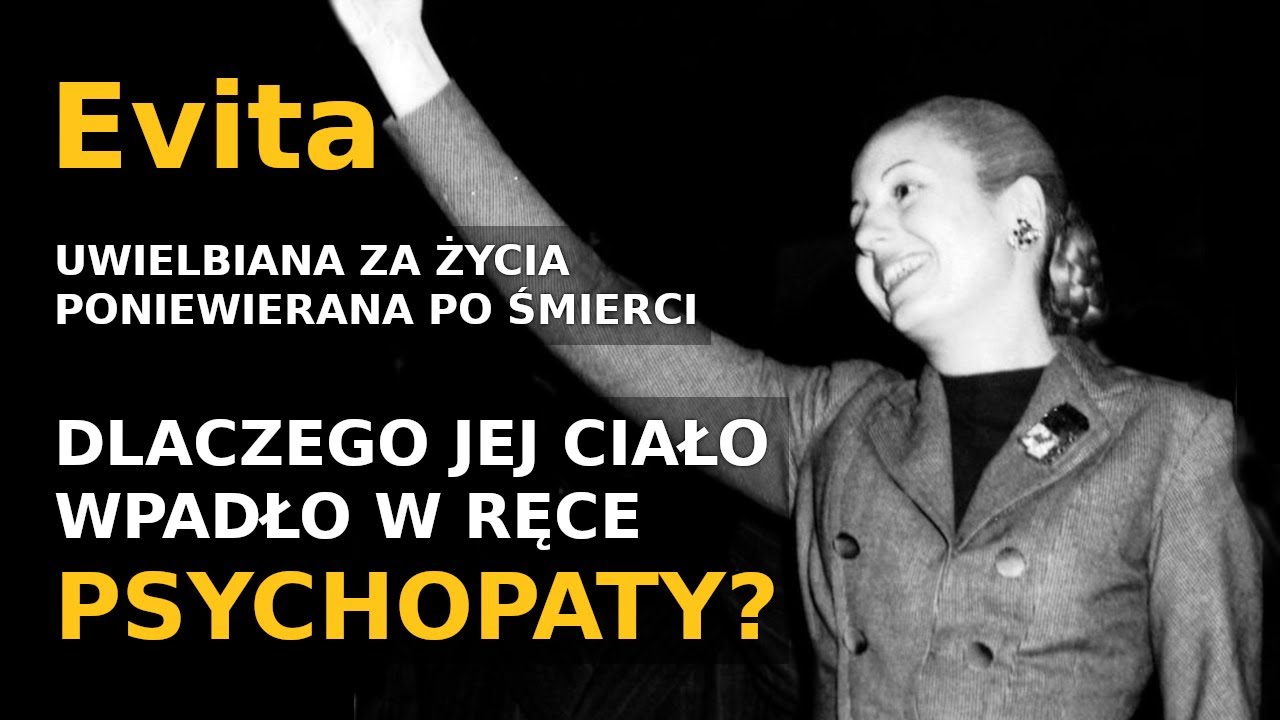 Evita Peron-bohaterka i obrończyni ubogich.Dlaczego ciało uwielbianej I damy trafiło w ręce szaleńca