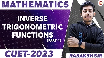 CUET 2023 | Maths Domain | INVERSE TRIGONOMETRIC FUNCTIONS | Part 1 | Rabaksh Sir | CUET Eazily