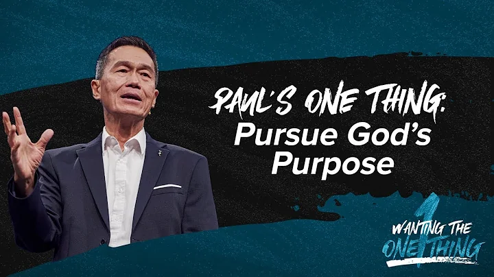 Paul’s One Thing: Pursue God’s Purpose - Peter Tan-Chi - Wanting the One Thing