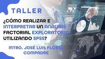Taller - ¿Cómo realizar e interpretar un análisis factorial exploratorio utilizando SPSS?(2024)