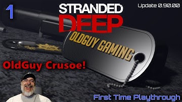 Stranded Deep First Time Playthrough | E1 | OldGuy Crusoe!