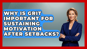 Why Is Grit Important For Sustaining Motivation After Setbacks? - Habit Hacks Hub