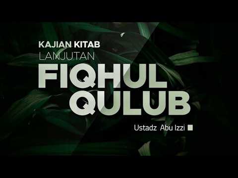 04/07/26 Mausu'ah Fiqhul Qulub / Samudra Fiqih Pengajaran Hati - Ustadz Abu Izzi hafidzahullohu