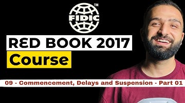 FIDIC Contracts Comprehensive Course - Lesson 09-Commencement, Delays, and Suspension-Part 01 (2017)