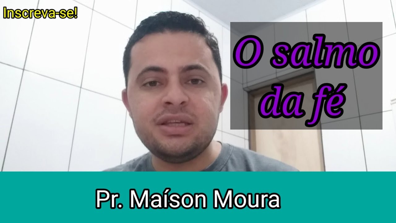 O salmo da fé - Pr. Maison Moura