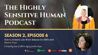 How to Achieve Life-Work Balance for Highly Sensitive People with Beatriz Pupo