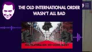 Is the rules-based international order all bad?