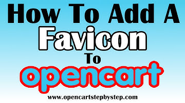 How To Add A Favicon To Opencart