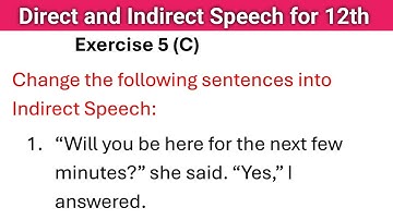 Exercise 5 (C) Direct and indirect speech solved exercise from English excellent grammar class 12th