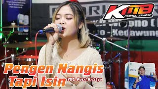 PENGEN NANGIS TAPI ISIN II PUTRI KRISTYA II KMB MUSIC GEDRUK II KONSER MUSIC JIMAN PRO