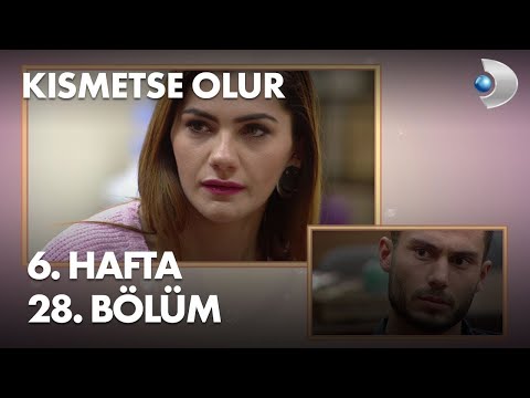 Kısmetse Olur 6. Hafta 28. Bölüm