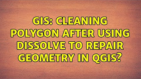 GIS: Cleaning polygon after using dissolve to repair geometry in QGIS? (2 Solutions!!)