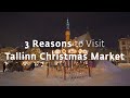 3 Reasons to visit Tallinn Christmas Market