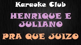 HENRIQUE E JULIANO - PRA QUE JUIZO ( KARAOKE )