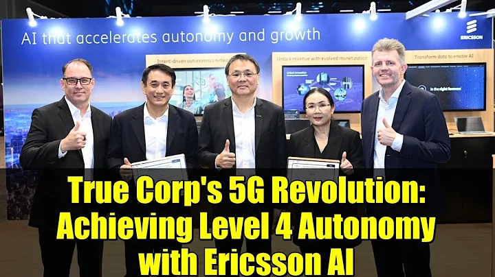 True Corp's 5G Revolution: Achieving Level 4 Autonomy with Ericsson AI