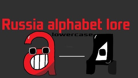russia alphabet lore | lowercase | @harryshorriblehumor