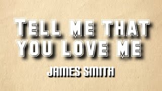James Smith - Tell Me That You Love (Lyrics Video