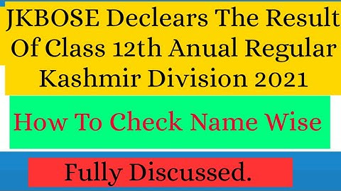 JKBOSE Declears Result For Class 12th Anual Regular 2021 Kashmir Division. ||How To Check Name Wise