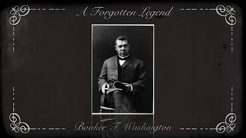 History of Booker T. Washington: A Forgotten Legend