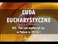 CUDA EUCHARYSTYCZNE#2: Ten cud wydarzył się w Polsce w 2013r!