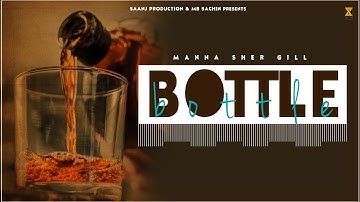 Bottle  (Full Song) | Manna Sher Gill | The Gamer | Saanj Production | Latest Punjabi Song 2022