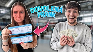 PRANK NA PŘÍTELKYNI! - LETÍME NA LUXUSNÍ DOVOLENOU ZA 100,000 Kč?😱🤩