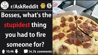 Stupidest Thing Someone Was Fired For (r/AskReddit)