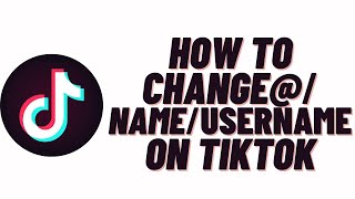 how to change @ on tiktok,how to change username on tiktok,how to change your name on tiktok