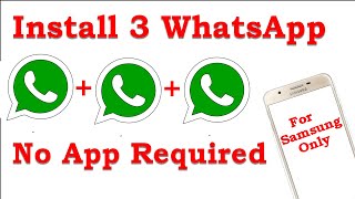 How to Install 3 WhatsApp on Same Android Phone - Samsung Only