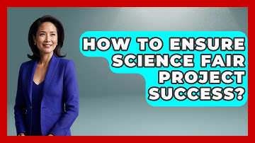 How To Ensure Science Fair Project Success? - High School Toolkit