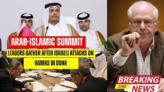 ARAB-ISLAMIC SUMMIT: LEADERS GATHER AFTER ISRAELI ATTACKS ON HAMAS IN DOHA | PROF. RICHARD D. WOLFF