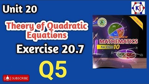Exercise 20.7 / Question 5 / unit 20 theory of quadratic equation class 10 new math book