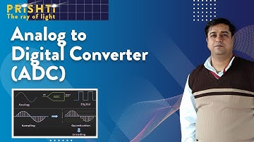 Analog to Digital Converter (ADC or A/D Converter) I By Harish Khyani Sir