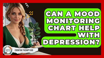 Can A Mood Monitoring Chart Help With Depression? - Cognitive Therapy Hub
