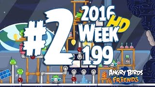 Angry Birds Friends Space Tournament Level 2 Week 199 Walkthrough March 3Rd 2016