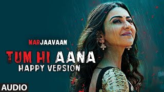 Full Audio: Tum Hi Aana (Happy Version) | Riteish D, Sidharth M, Tara Sutaria | Jubin Nautiyal, 💔💖