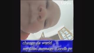 Change Da World Baby Eat Camera Meme Final Message