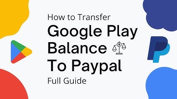 How To Transfer Google Play Store Balance To Paypal Account (Full Guide) 2023